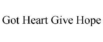 GOT HEART GIVE HOPE