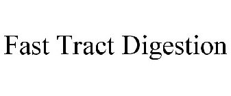 FAST TRACT DIGESTION