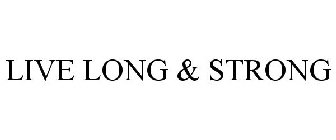 LIVE LONG & STRONG