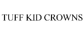 TUFF KID CROWNS