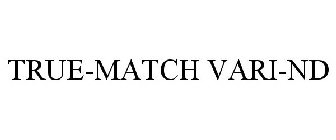 TRUE-MATCH VARI-ND