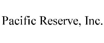 PACIFIC RESERVE, INC.