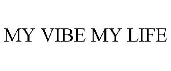 MY VIBE MY LIFE