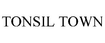 TONSIL TOWN