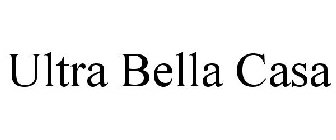 ULTRA BELLA CASA