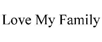 LOVE MY FAMILY