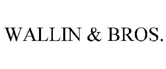 WALLIN & BROS.
