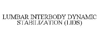 LUMBAR INTERBODY DYNAMIC STABILIZATION (LIDS)