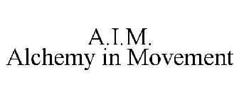 A.I.M. ALCHEMY IN MOVEMENT
