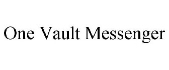 ONE VAULT MESSENGER