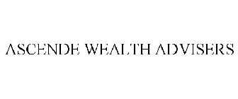 ASCENDE WEALTH ADVISERS