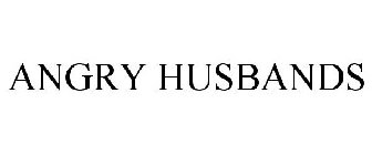 ANGRY HUSBANDS