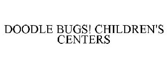 DOODLE BUGS! CHILDREN'S CENTERS