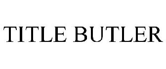 TITLE BUTLER