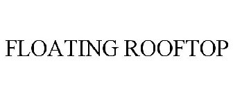 FLOATING ROOFTOP
