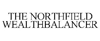 THE NORTHFIELD WEALTHBALANCER