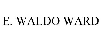 E. WALDO WARD