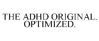 THE ADHD ORIGINAL. OPTIMIZED.