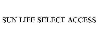 SUN LIFE SELECT ACCESS