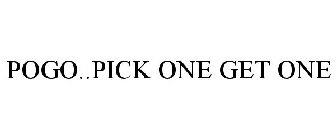 POGO..PICK ONE GET ONE