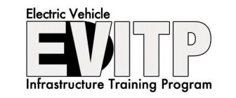 ELECTRIC VEHICLE INFRASTRUCTURE TRAINING PROGRAM EVITP