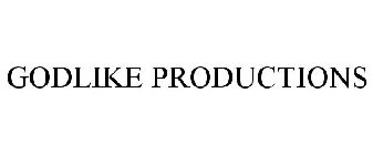 GODLIKE PRODUCTIONS