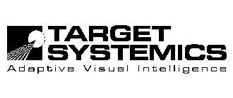 TARGET SYSTEMICS ADAPTIVE VISUAL INTELLIGENCE