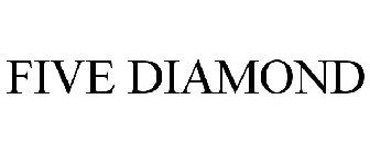 FIVE DIAMOND