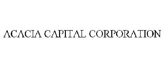 ACACIA CAPITAL CORPORATION