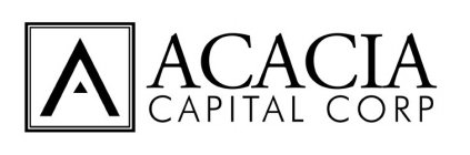 A ACACIA CAPITAL CORP