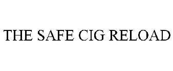 THE SAFE CIG RELOAD