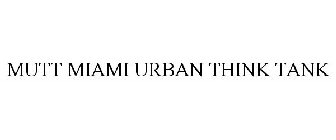 MUTT MIAMI URBAN THINK TANK