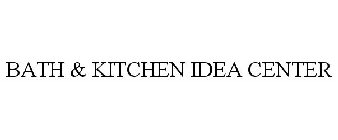 BATH & KITCHEN IDEA CENTER