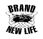 BRAND NEW LIFE