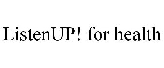 LISTENUP! FOR HEALTH