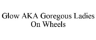 GLOW AKA GOREGOUS LADIES ON WHEELS