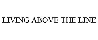 LIVING ABOVE THE LINE