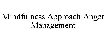 MINDFULNESS APPROACH ANGER MANAGEMENT