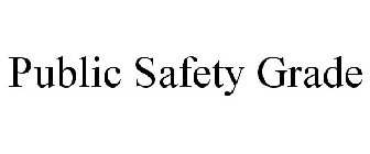 PUBLIC SAFETY GRADE