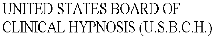 UNITED STATES BOARD OF CLINICAL HYPNOSIS (U.S.B.C.H.)