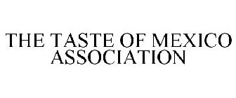 THE TASTE OF MEXICO ASSOCIATION