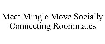 MEET MINGLE MOVE SOCIALLY CONNECTING ROOMMATES