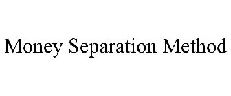 MONEY SEPARATION METHOD