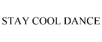 STAY COOL DANCE