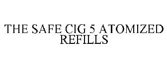 THE SAFE CIG 5 ATOMIZED REFILLS