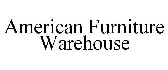 AMERICAN FURNITURE WAREHOUSE