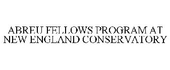 ABREU FELLOWS PROGRAM AT NEW ENGLAND CONSERVATORY