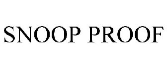 SNOOP PROOF