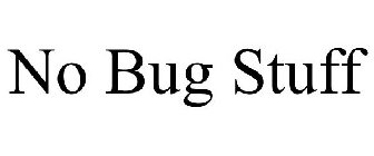 NO BUG STUFF