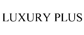 LUXURY PLUS
